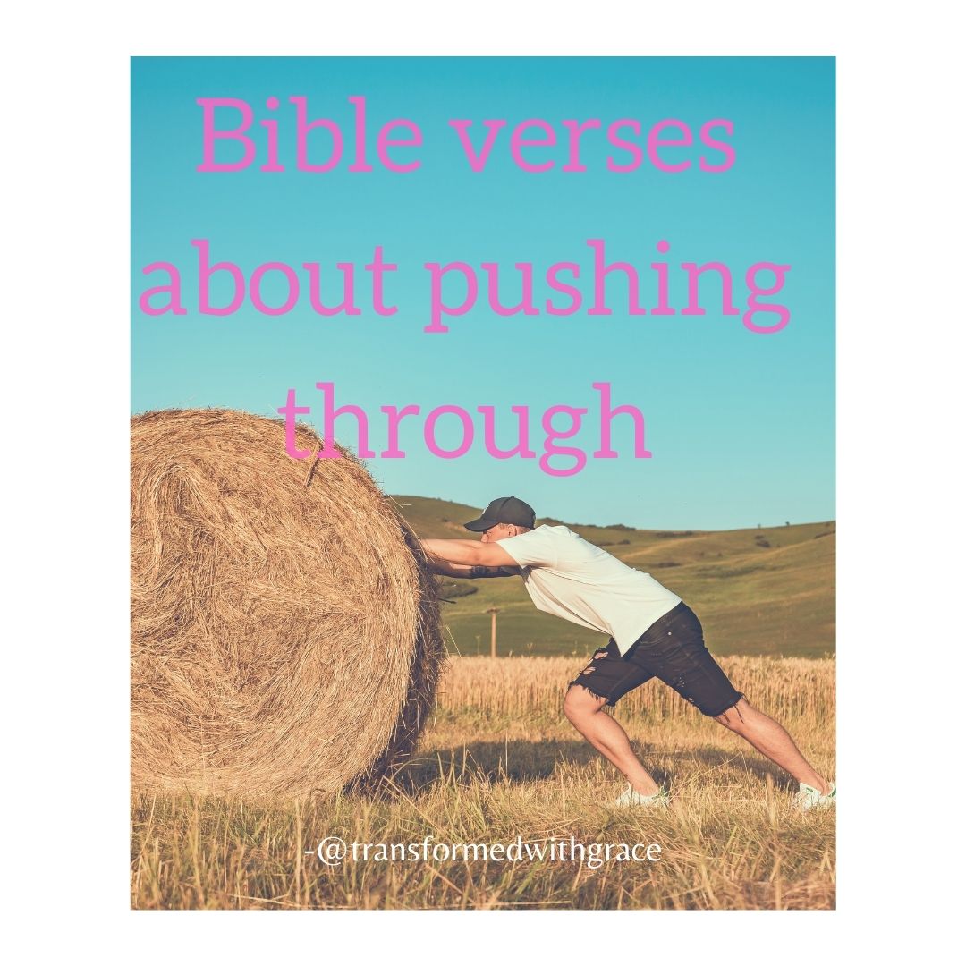 10 Awesome Bible Verses About Pressing On - Transformed With Grace