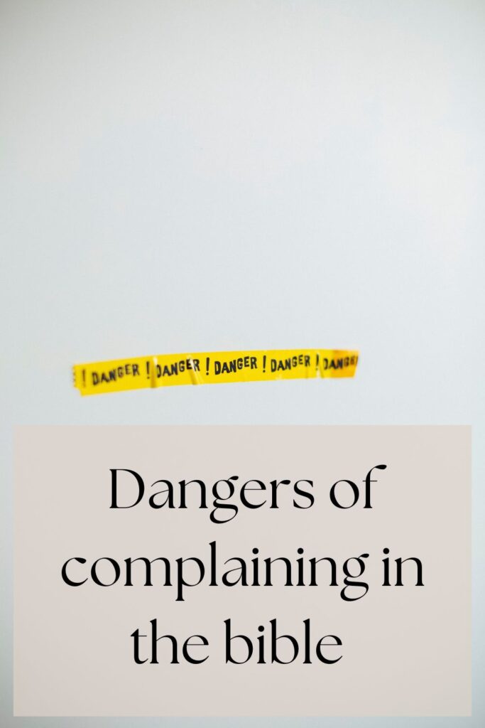 Dangers of complaining in the bible 