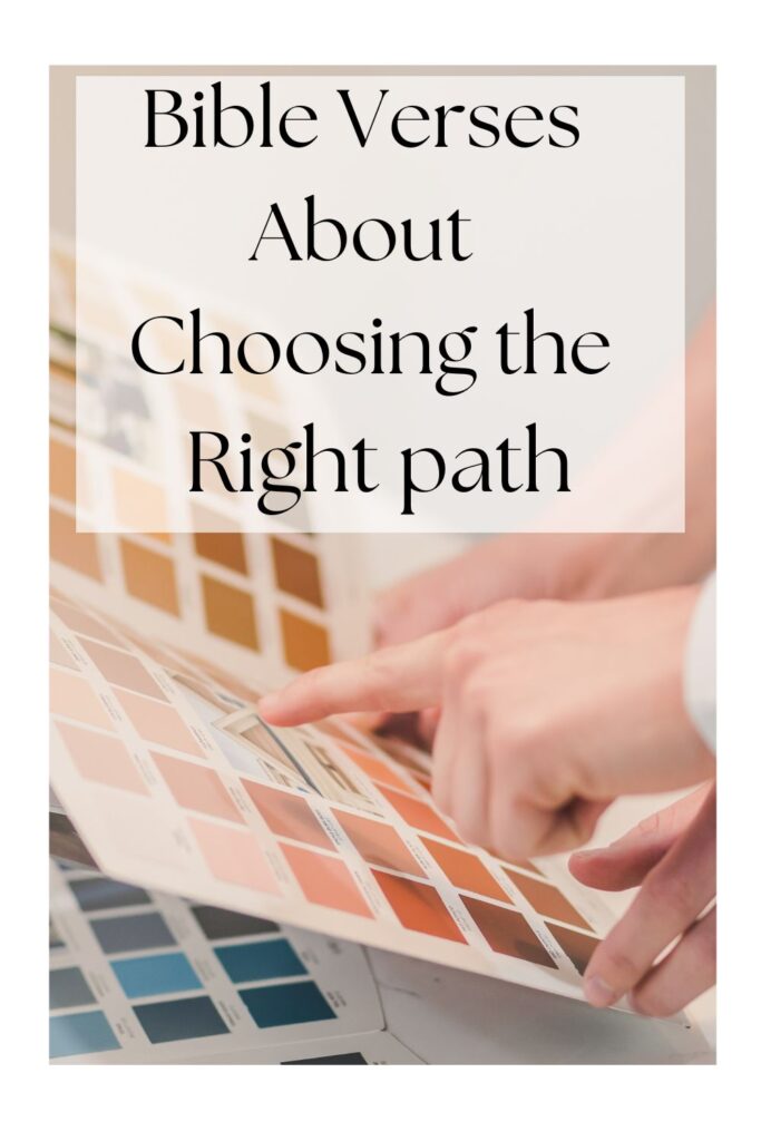 Bible Verses  About  Choosing the  Right path